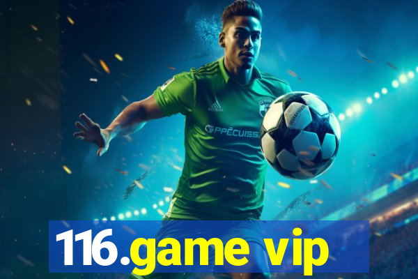 116.game vip